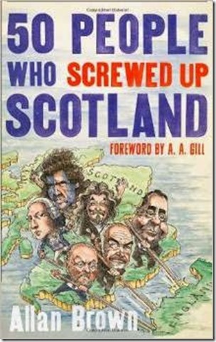 Allan Brown - 50 People Who Screwed Up Scotland